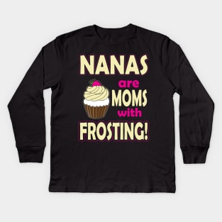 Nanas Are Moms With Frosting Kids Long Sleeve T-Shirt